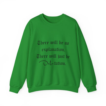 No Explanation, Just Debutation Crewneck Sweatshirt