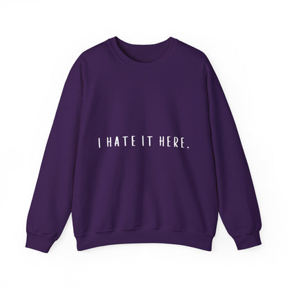 I Hate It Here Crewneck Sweatshirt