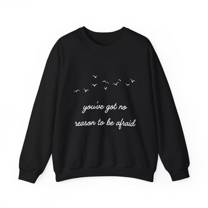 No Reason To Be Afraid Crewneck Sweatshirt