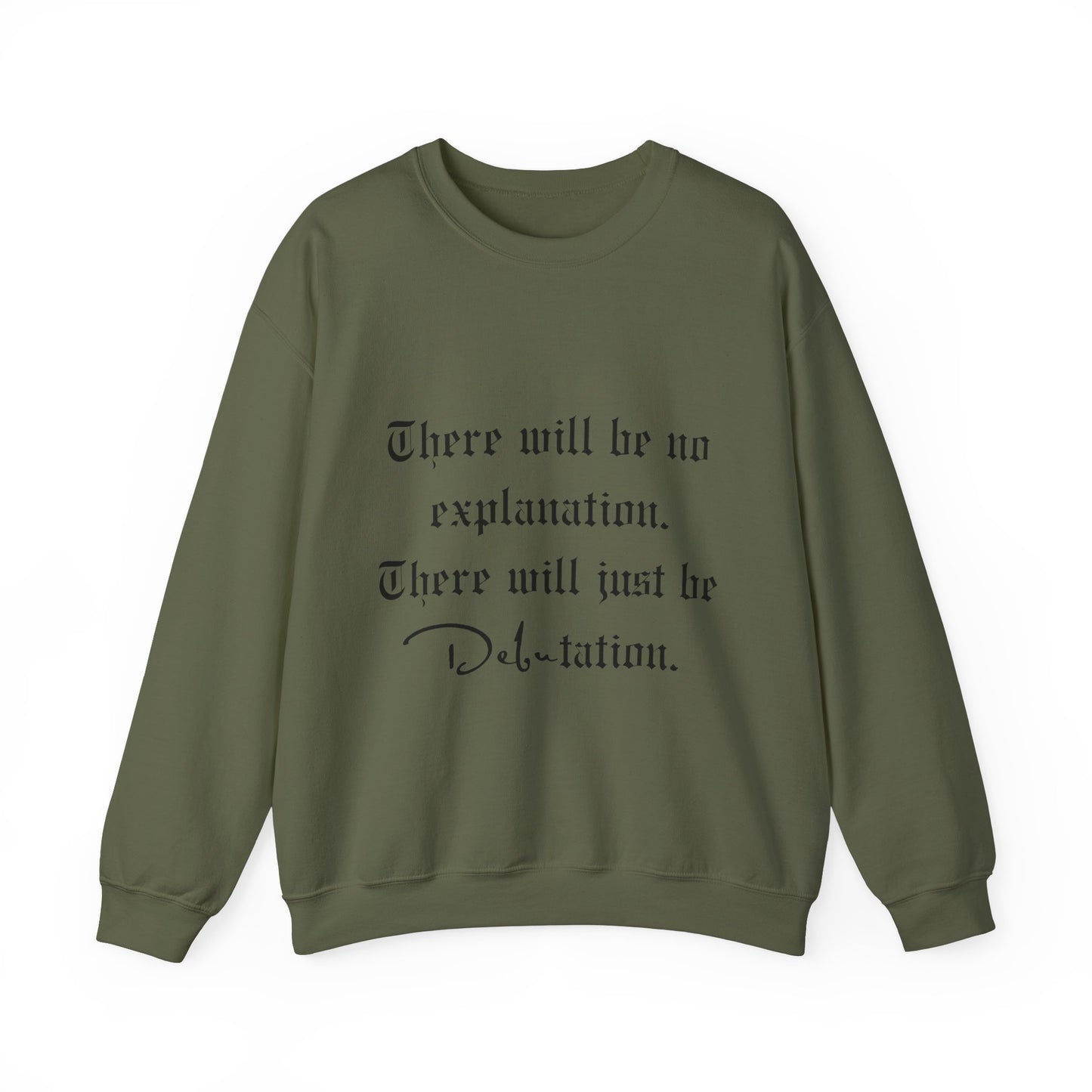 No Explanation, Just Debutation Crewneck Sweatshirt