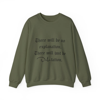 No Explanation, Just Debutation Crewneck Sweatshirt