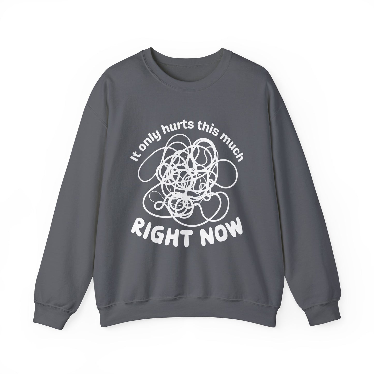 It Only Hurts This Much Right Now Crewneck Sweatshirt