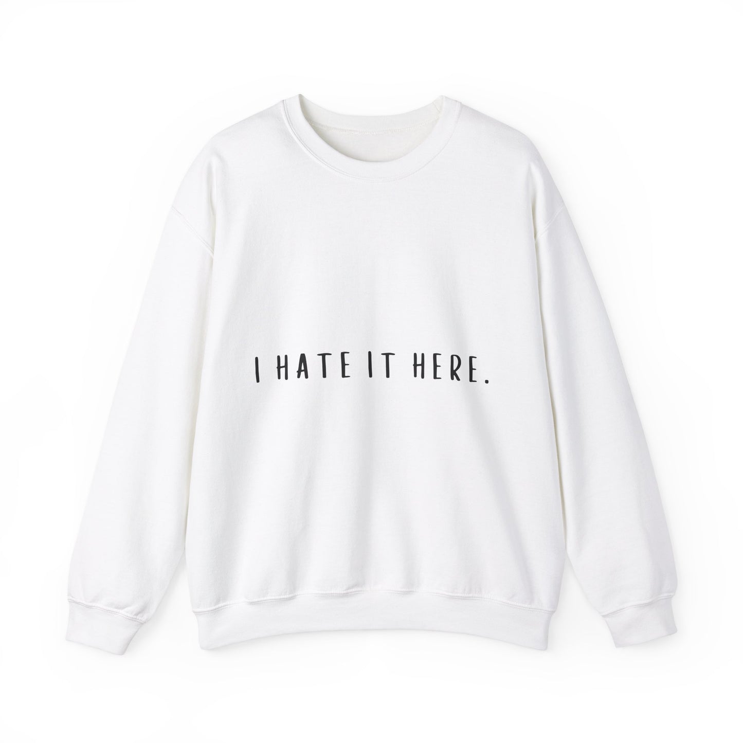I Hate It Here Crewneck Sweatshirt