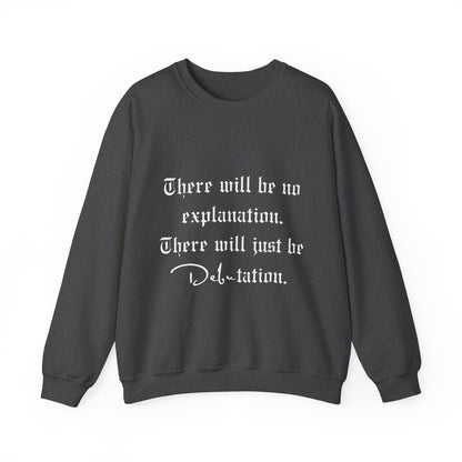 No Explanation, Just Debutation Crewneck Sweatshirt