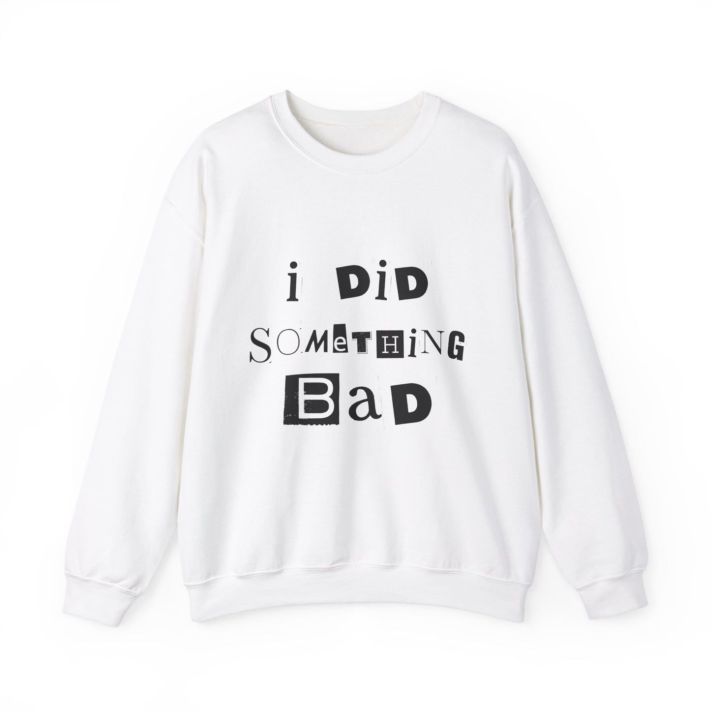 I Did Something Bad Crewneck Sweatshirt
