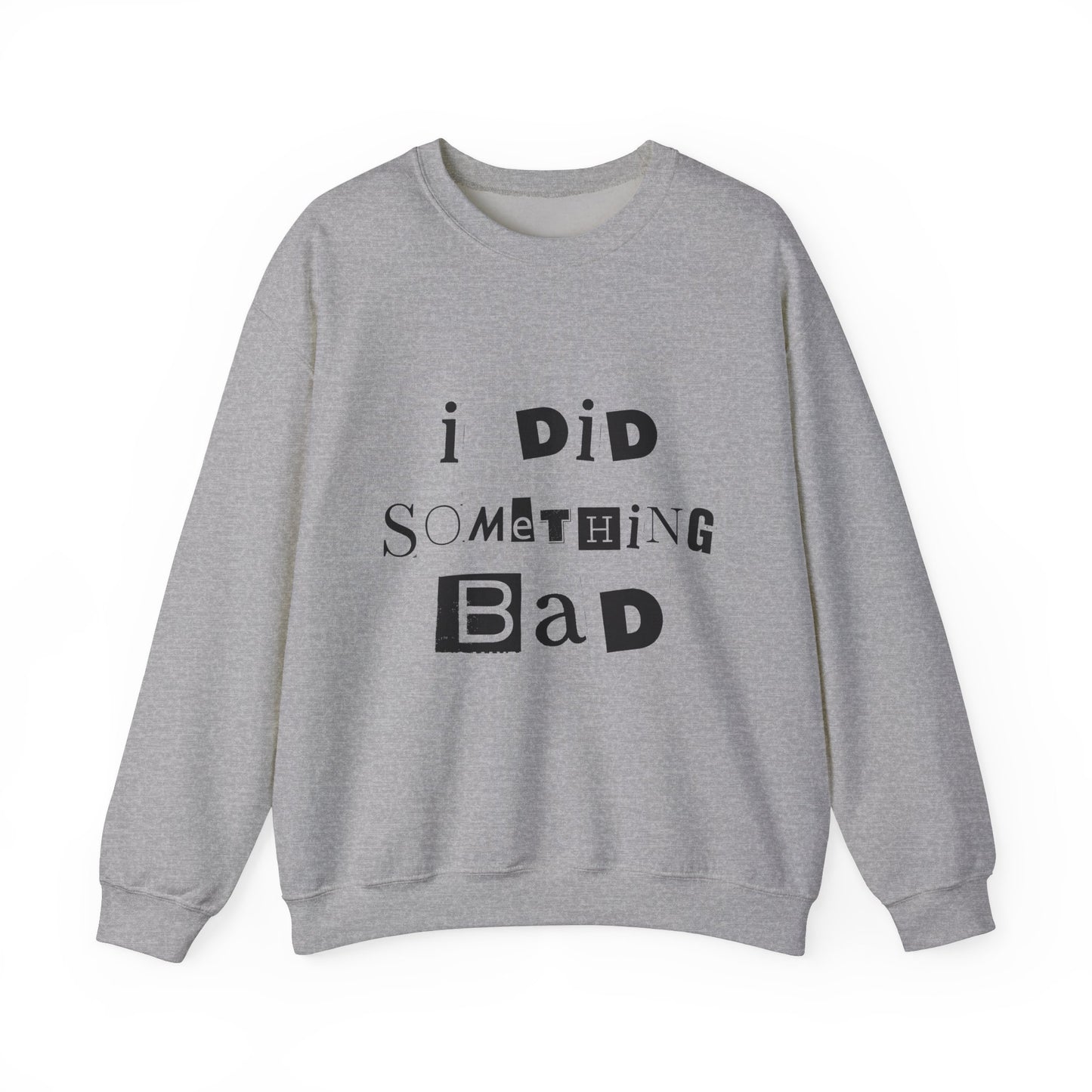 I Did Something Bad Crewneck Sweatshirt