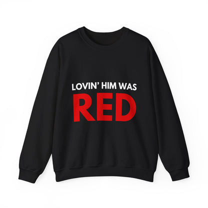 Lovin' Him Was Red Crewneck Sweatshirt